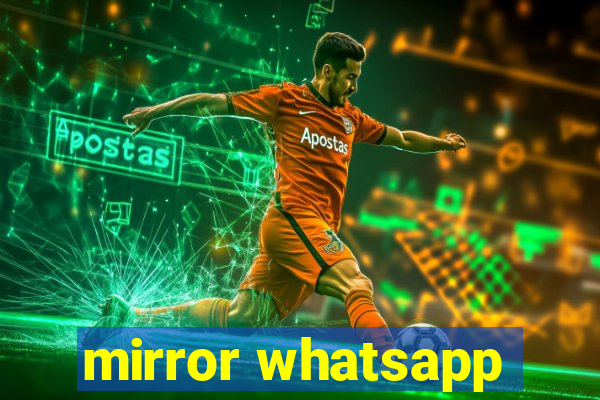 mirror whatsapp